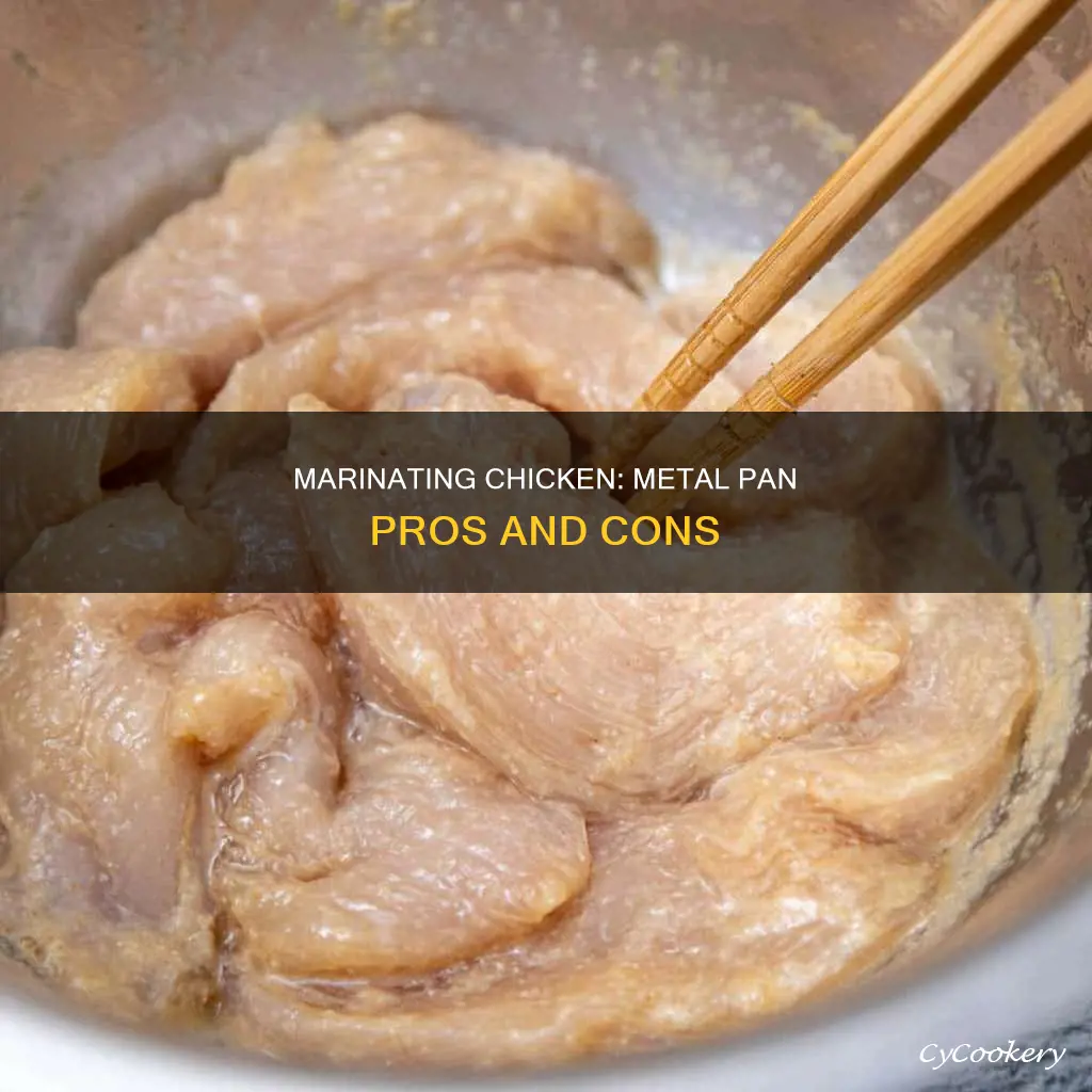 can I merinate chicken in a metal pan