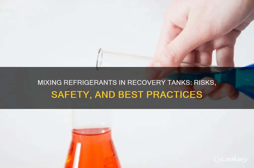 can i mix refrigerants in a recovery tank