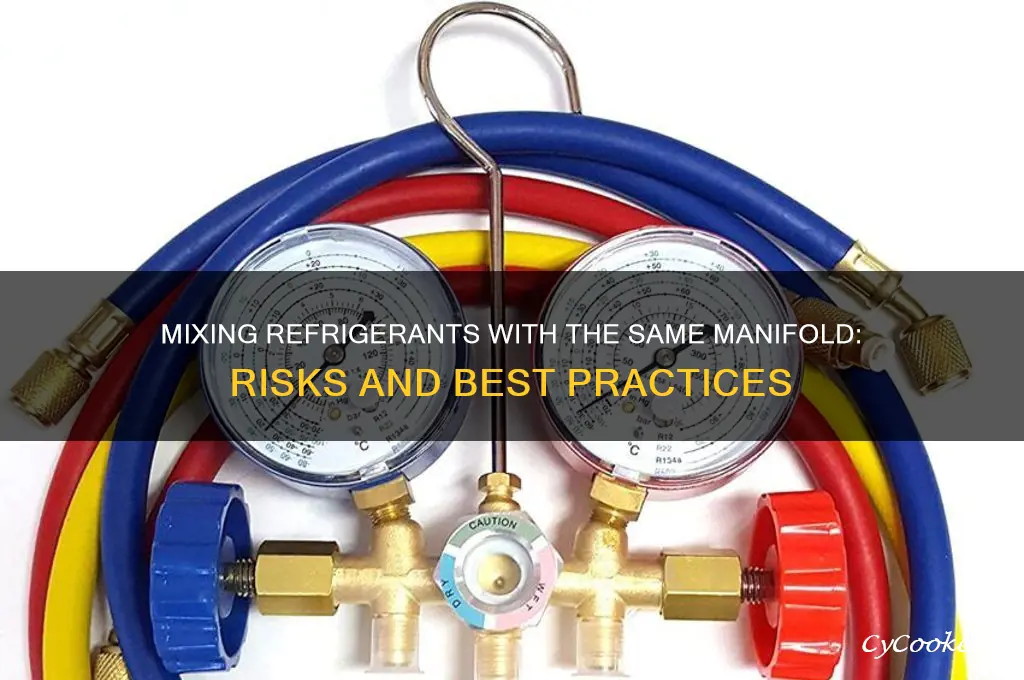 can i mix refrigerants with the same manifold