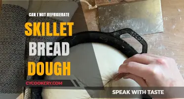 Should Skillet Bread Dough Be Refrigerated? A Baking Guide