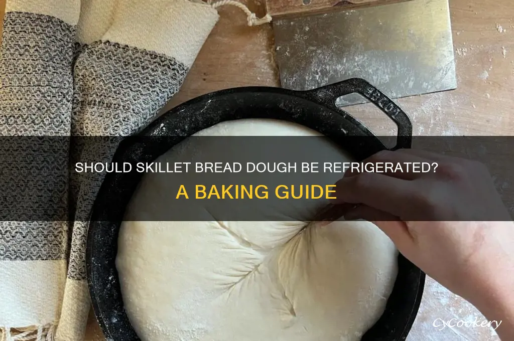 can i not refrigerate skillet bread dough