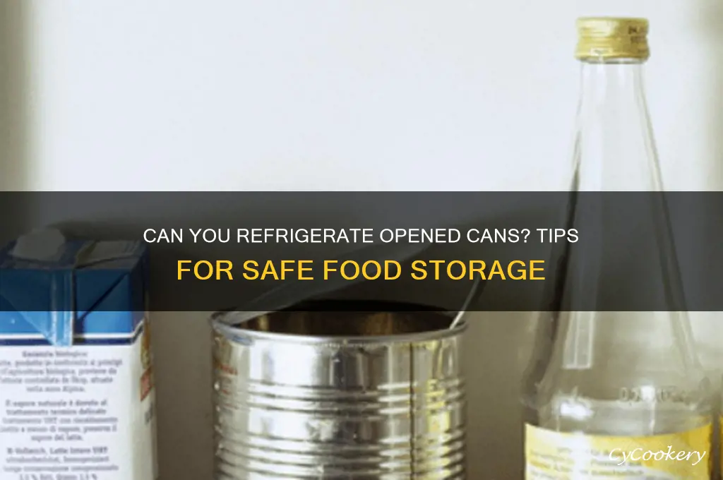 can i open a can and put in refrigerator