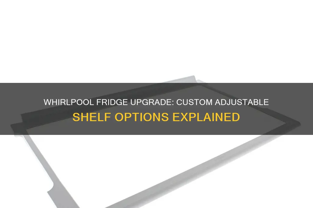 can i order a different adjustable shelf for whirlpool refrigerator