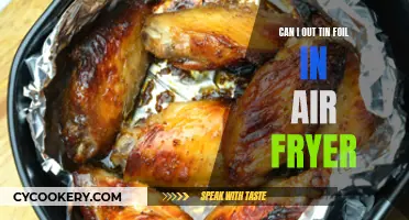 Air Fryer and Tin Foil: Safe to Use?