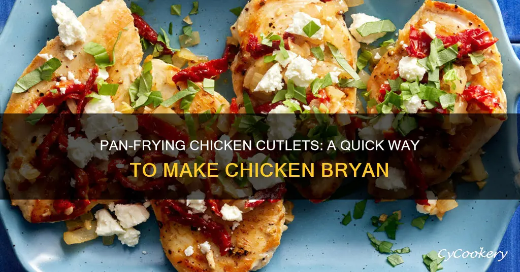 can I pan fry chicken cutlets for chicken bryan