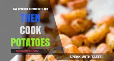 Parboil, Refrigerate, and Cook Potatoes: A Time-Saving Kitchen Hack