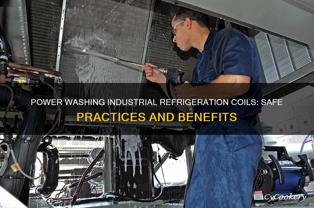 can i power wash industrial refrigeration coils