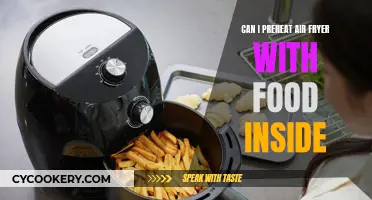 Air Fryer Preheating: Food Inside or Not?