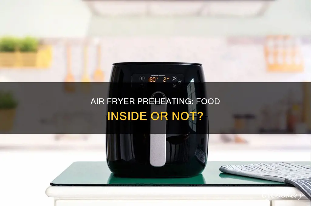 can i preheat air fryer with food inside