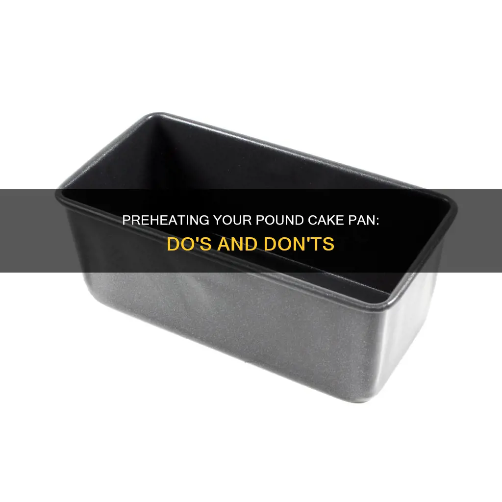 can I preheat my pound cake pan