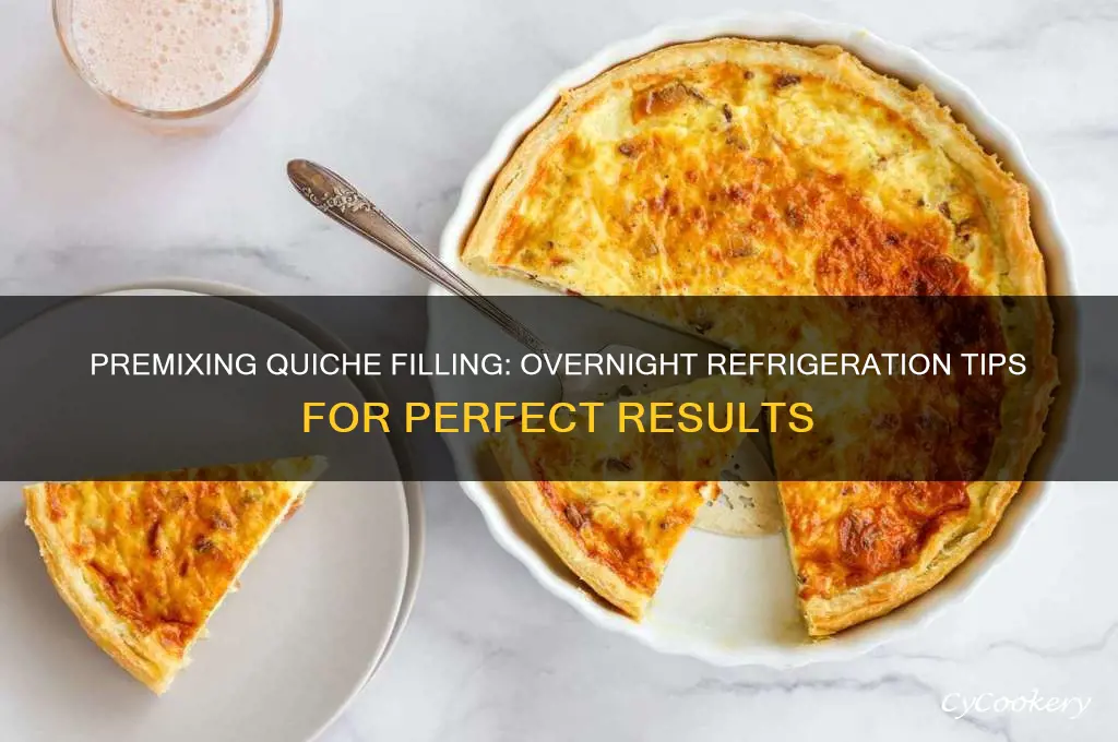 can i premix quiche filling and store overnight in refrigerator
