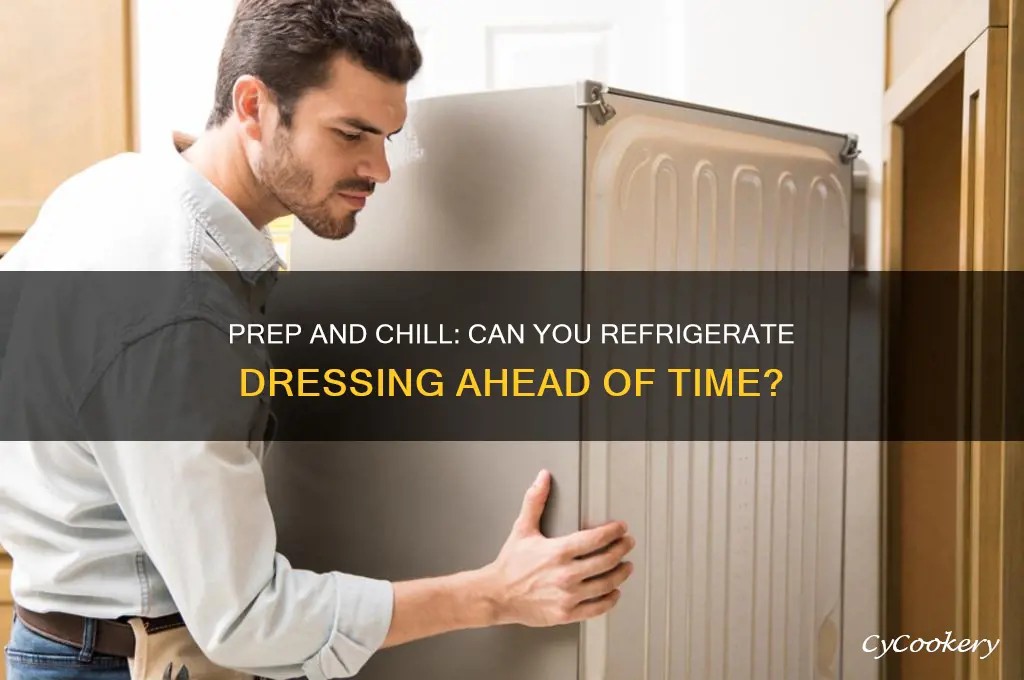 can i prepare dressing ahead of time and refrigerate