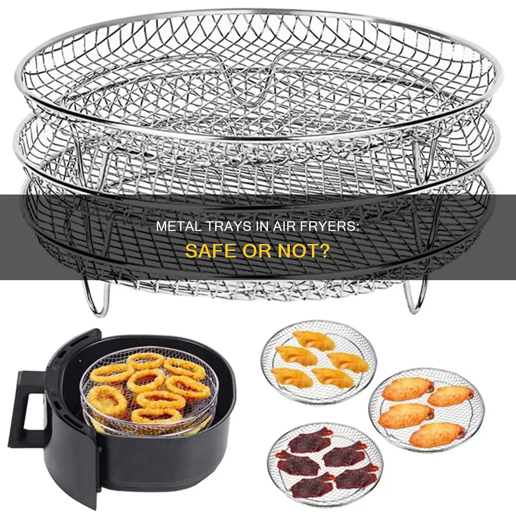 can i put a metal tray in air fryer