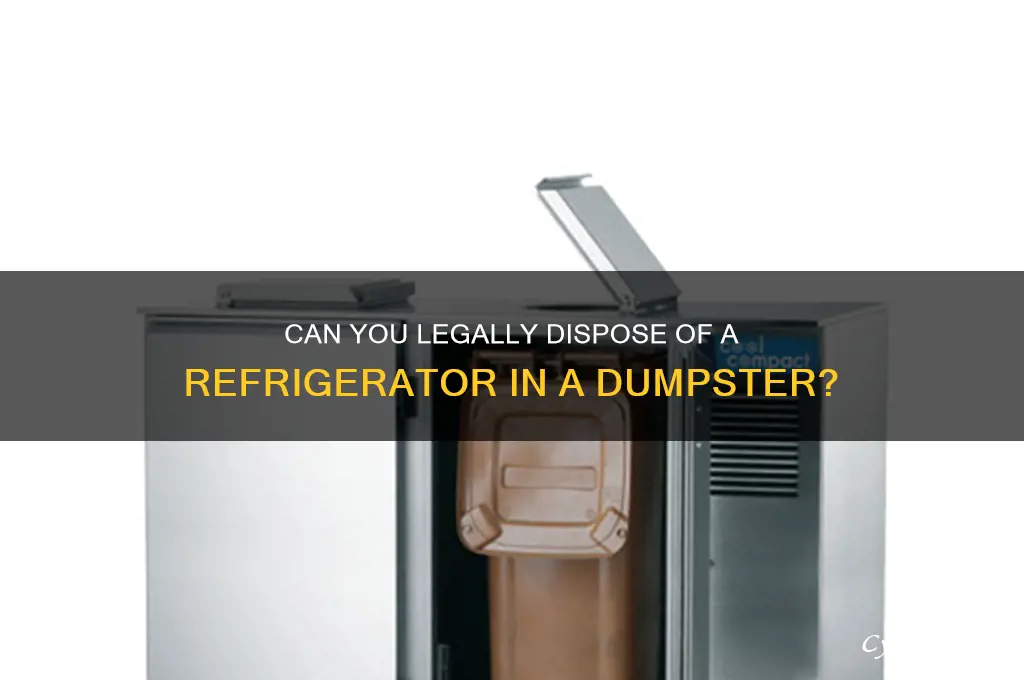 can i put a refrigerator in a dumpster
