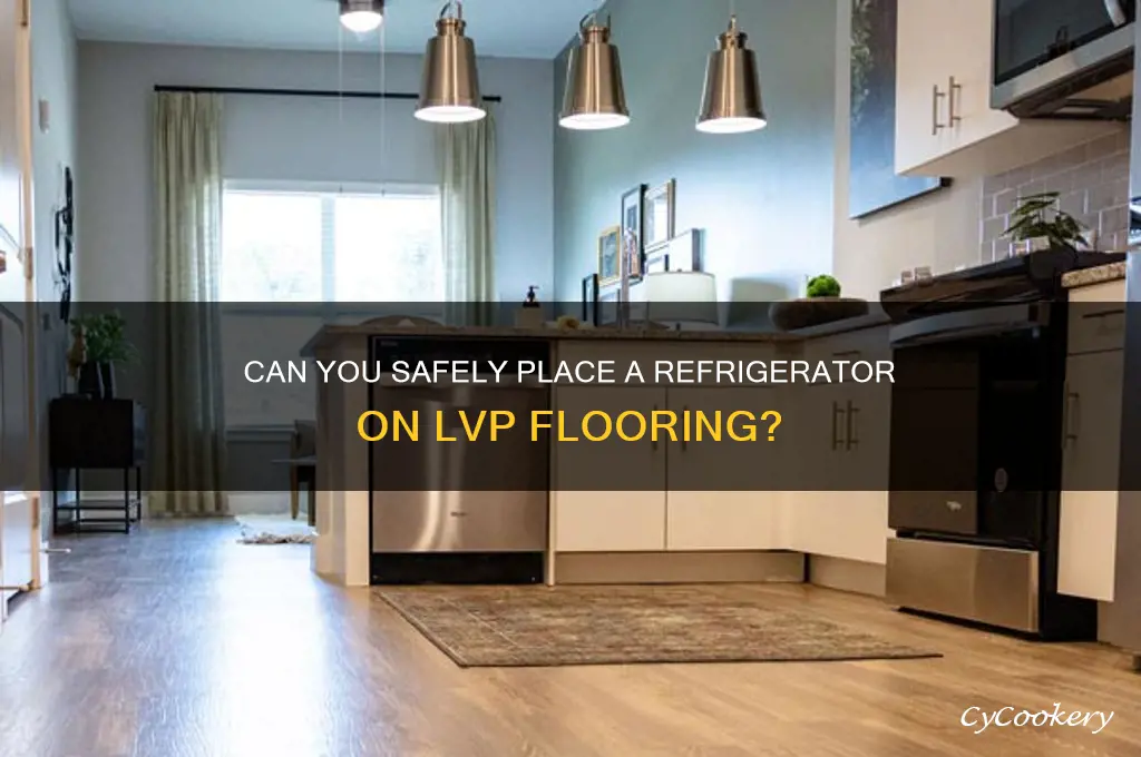 can i put a refrigerator on lvp