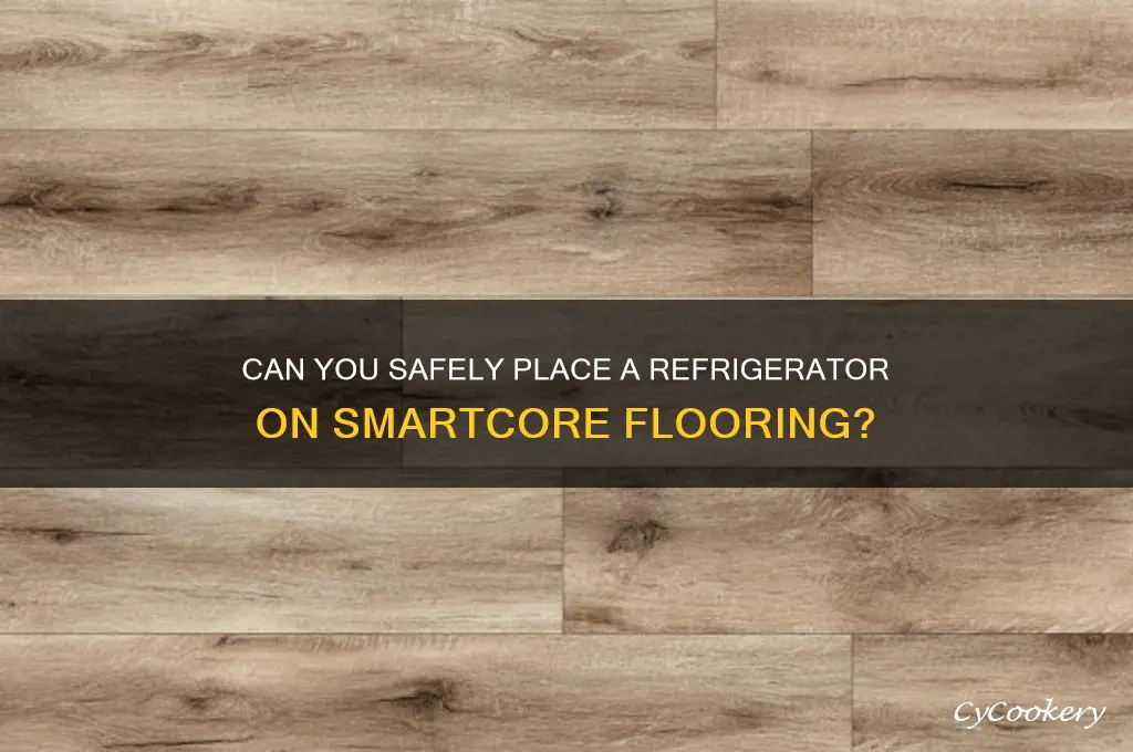 can i put a refrigerator on smartcore flooring