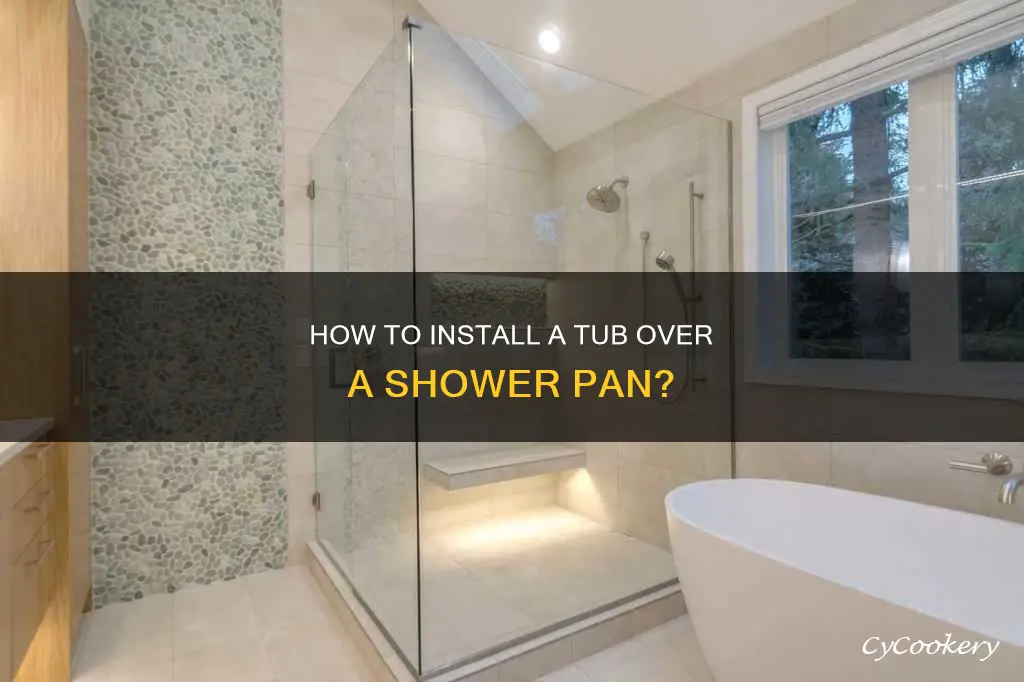 can I put a tub over a shower pan