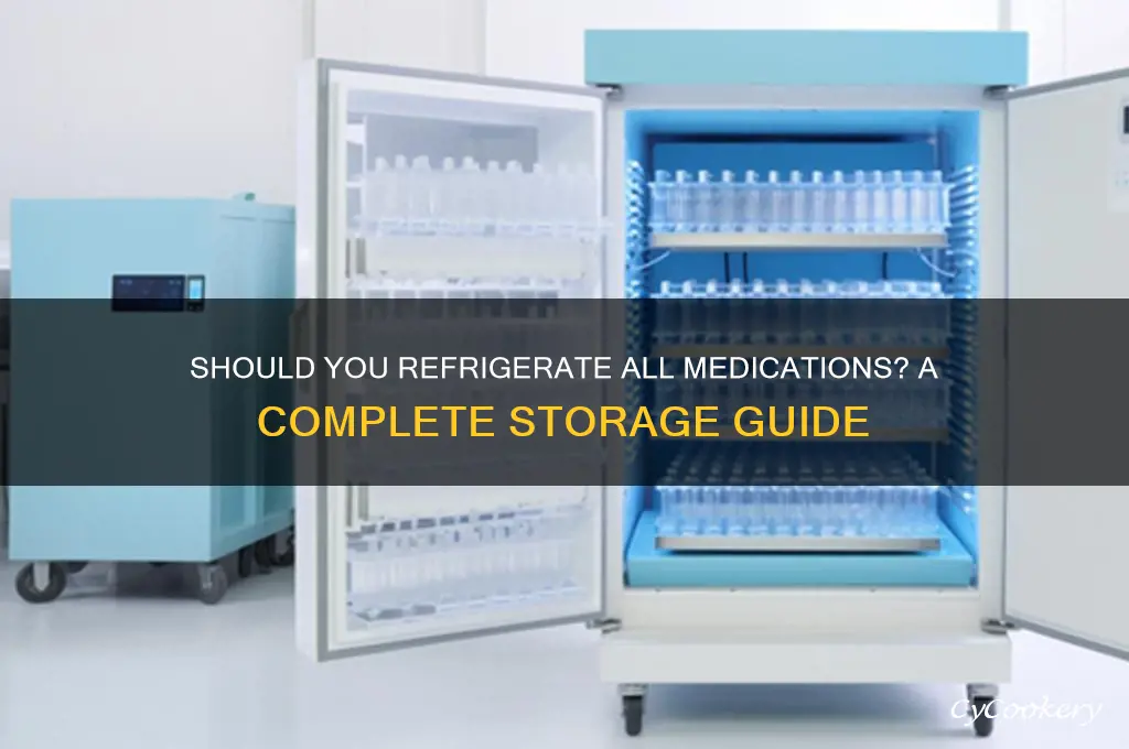 can i put all my medicine in the refrigerator