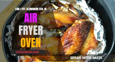 Using Aluminum Foil in an Air Fryer Oven?