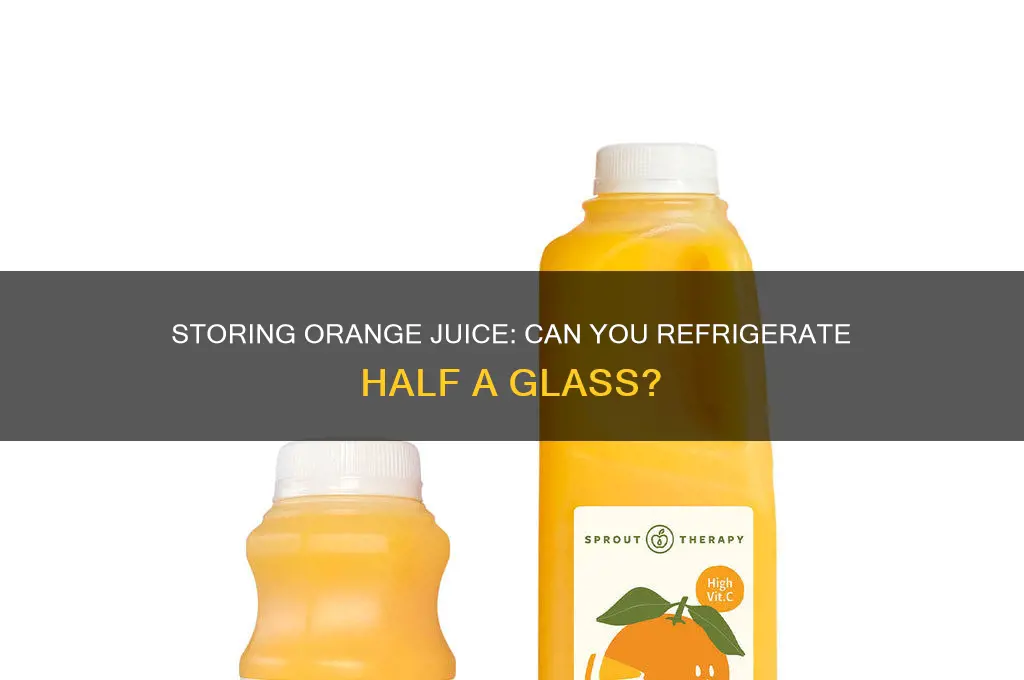 can i put an half of orange juice in refrigerator