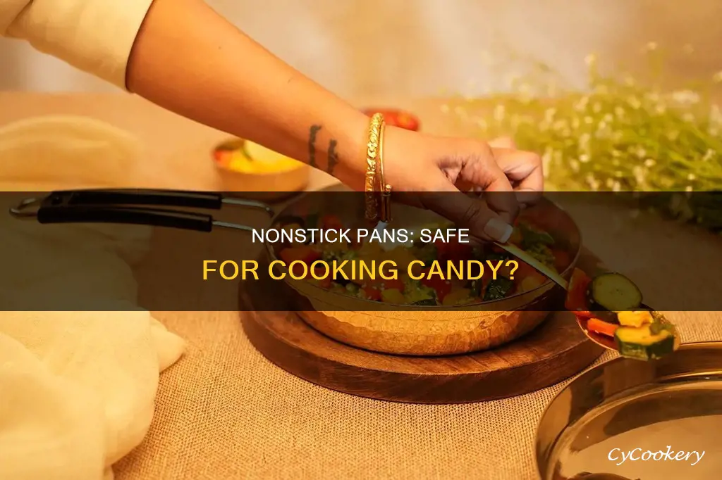 can I put candy in nonstick pan