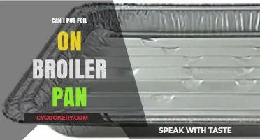 Broiler Pan Foil: Is It Safe?