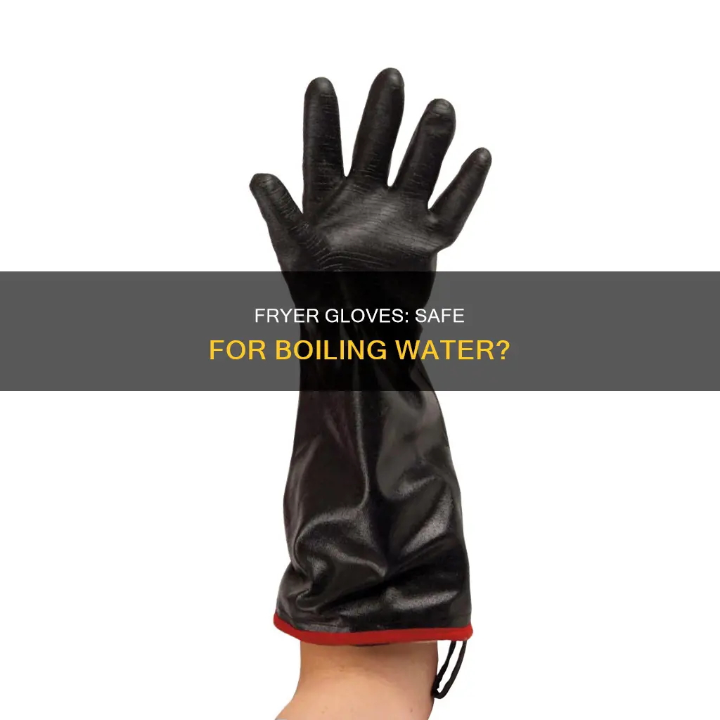 can i put fryer gloves in boil water