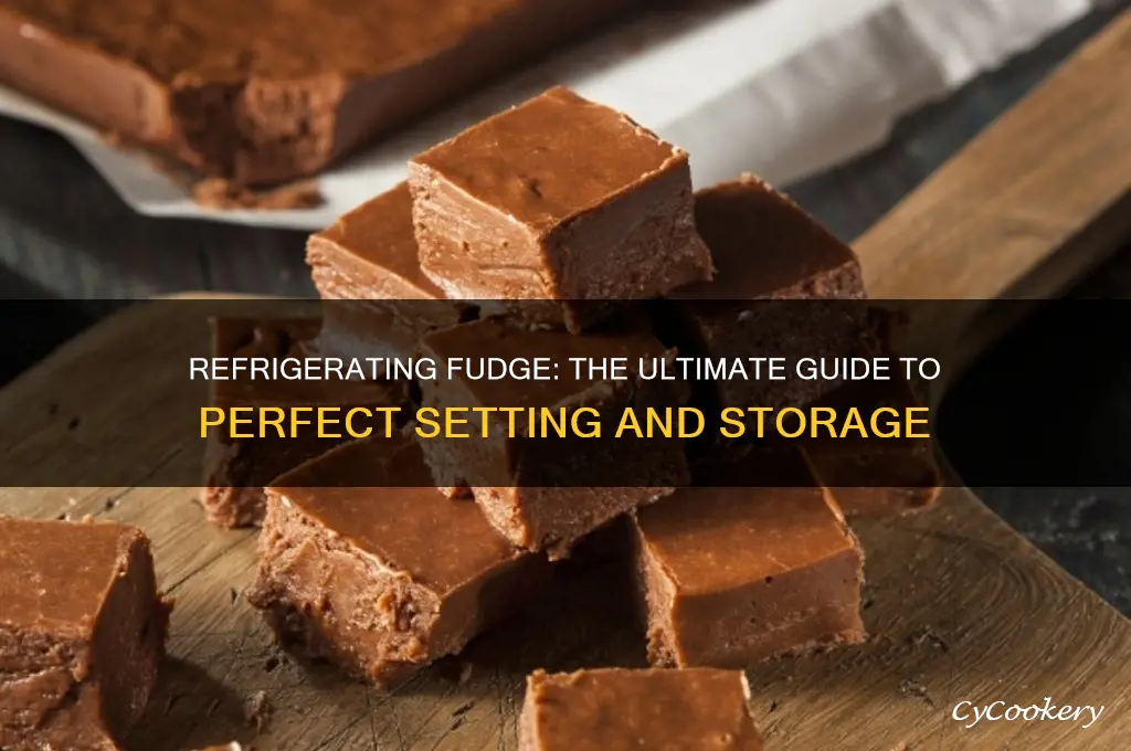 can i put fudge in the refrigerator to set