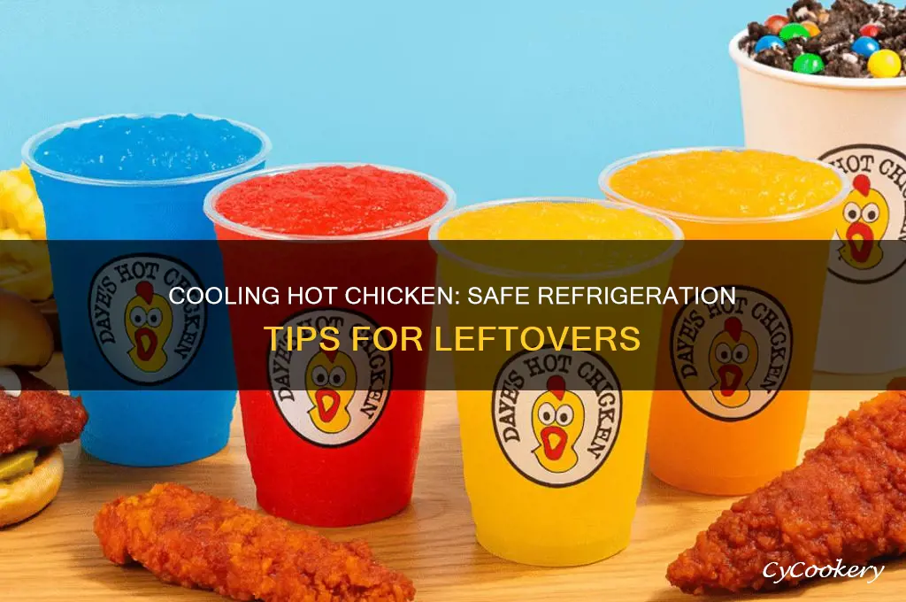 can i put hot chicken in the refrigerator