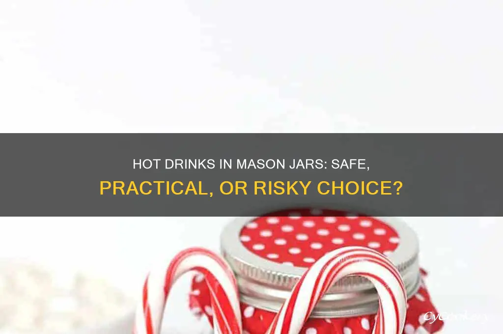 can i put hot drinks in a mason jar