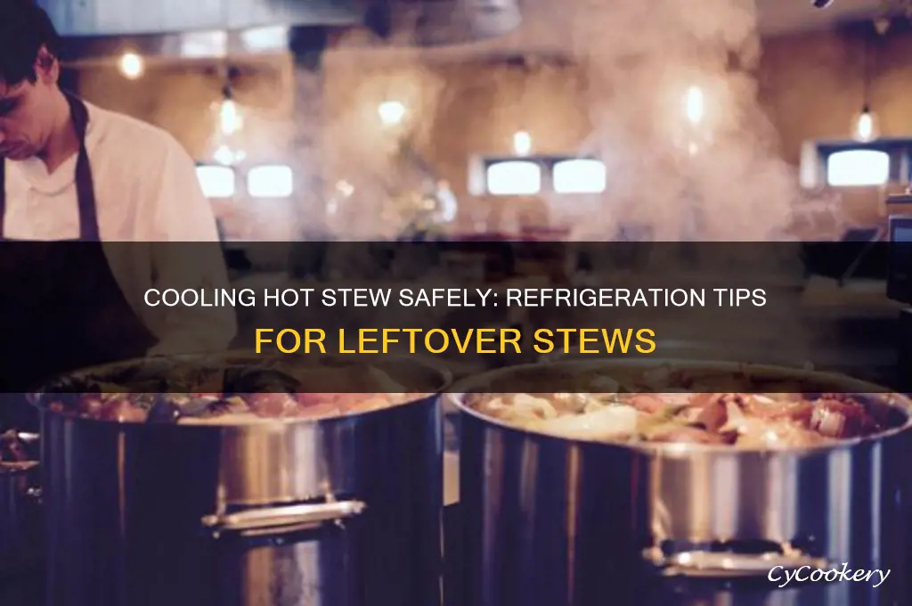 can i put hot stew in the refrigerator
