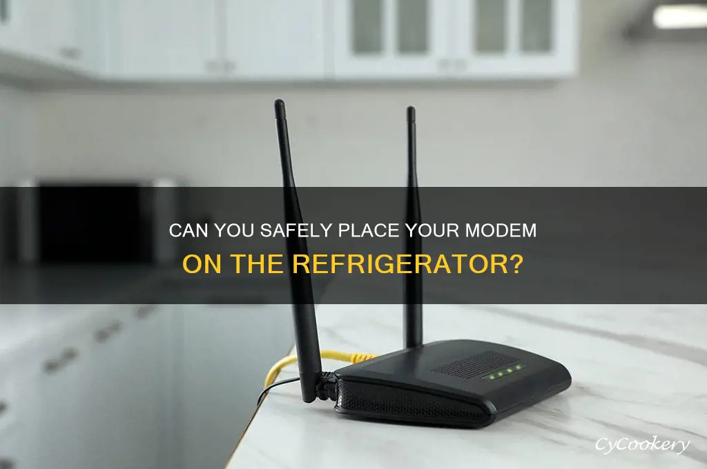 can i put my modem on my refrigerator