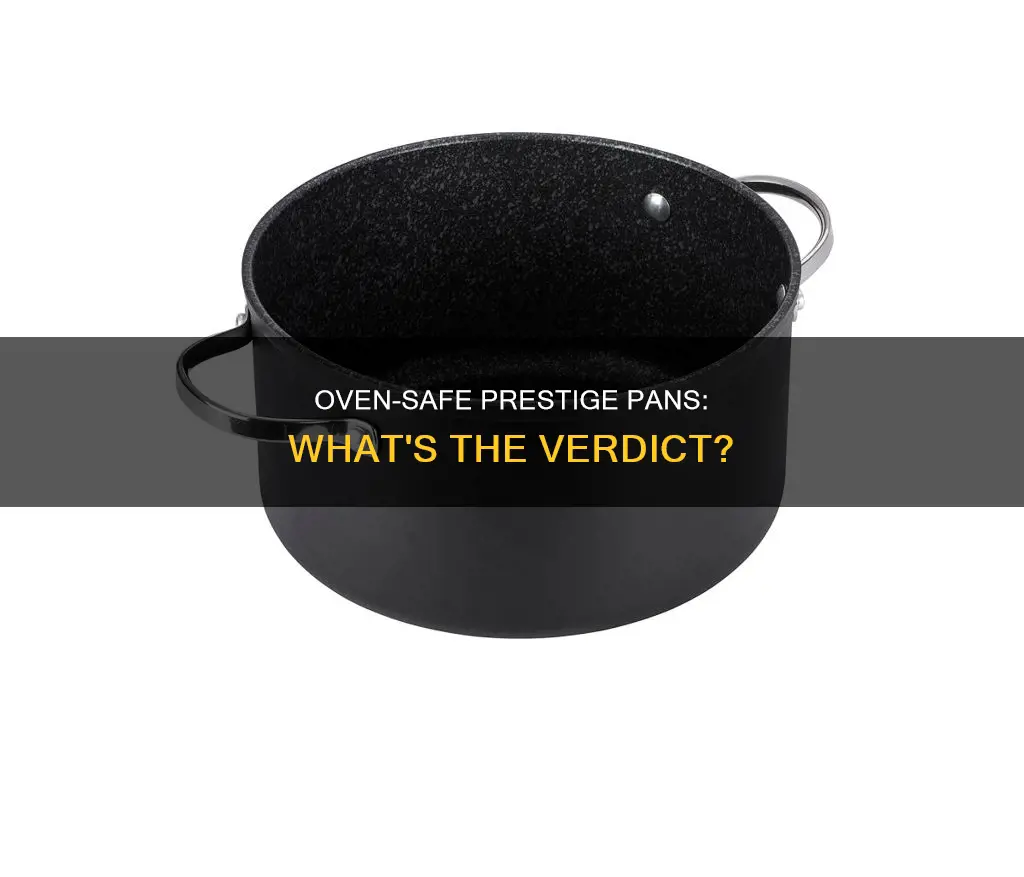 can I put my prestige pan into the oven