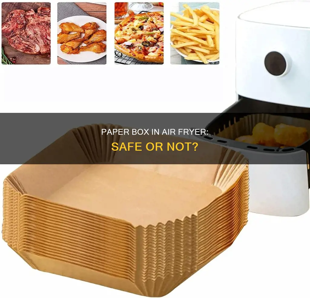 can i put paper box in air fryer