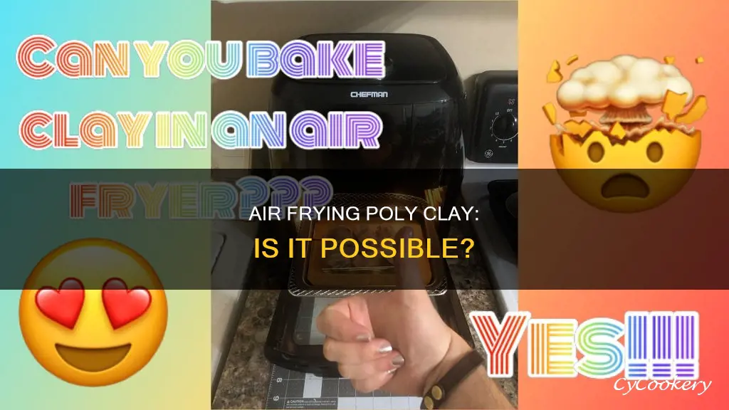 can i put poly clay in an air fryer