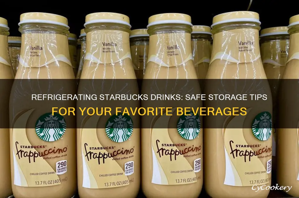 can i put starbucks drink in the refrigerator