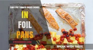 Tomato-Based Dishes: Foil Pans, Safe or Not?