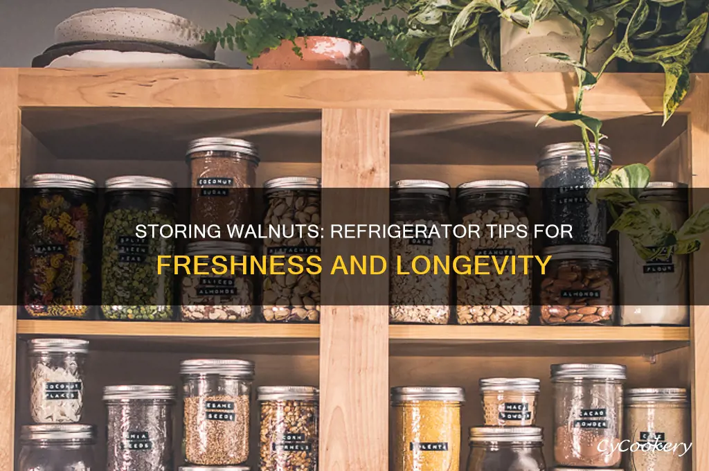 can i put walnuts in the refrigerator
