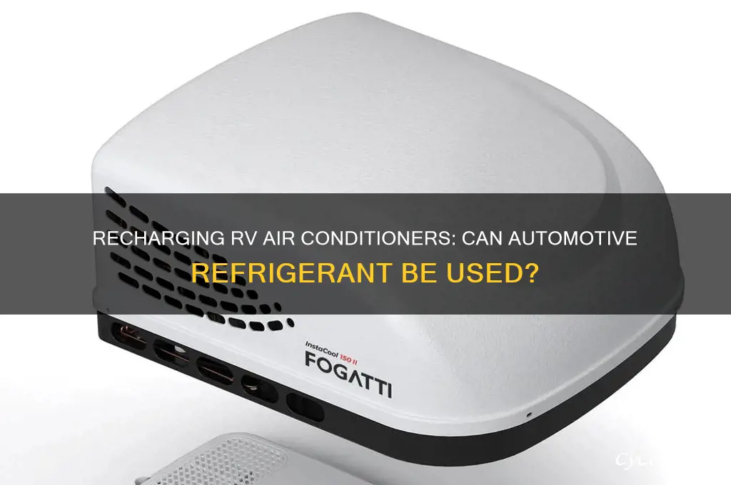 can i recharge my rv air conditioner with automotive refrigerant