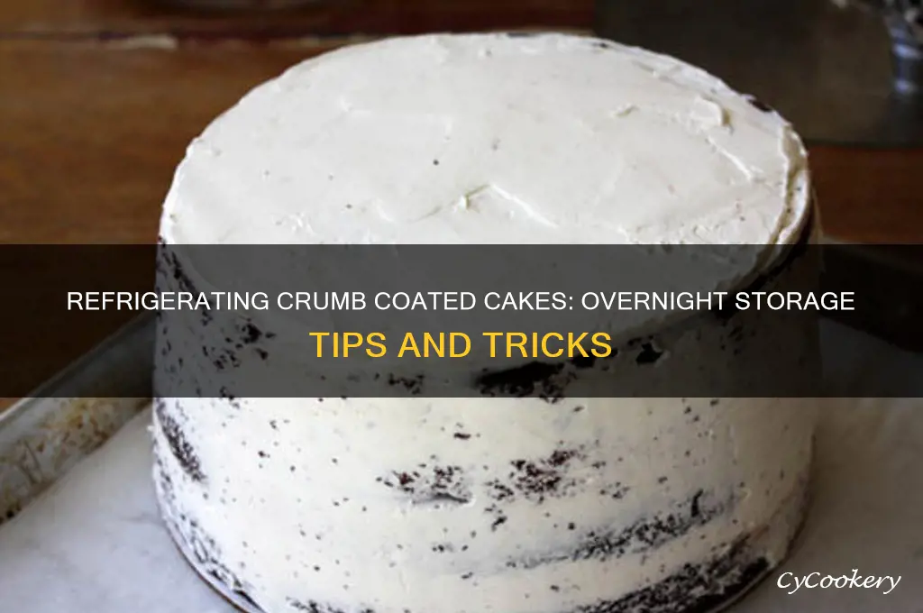 can i refrigerate a crumb coated cake overnight