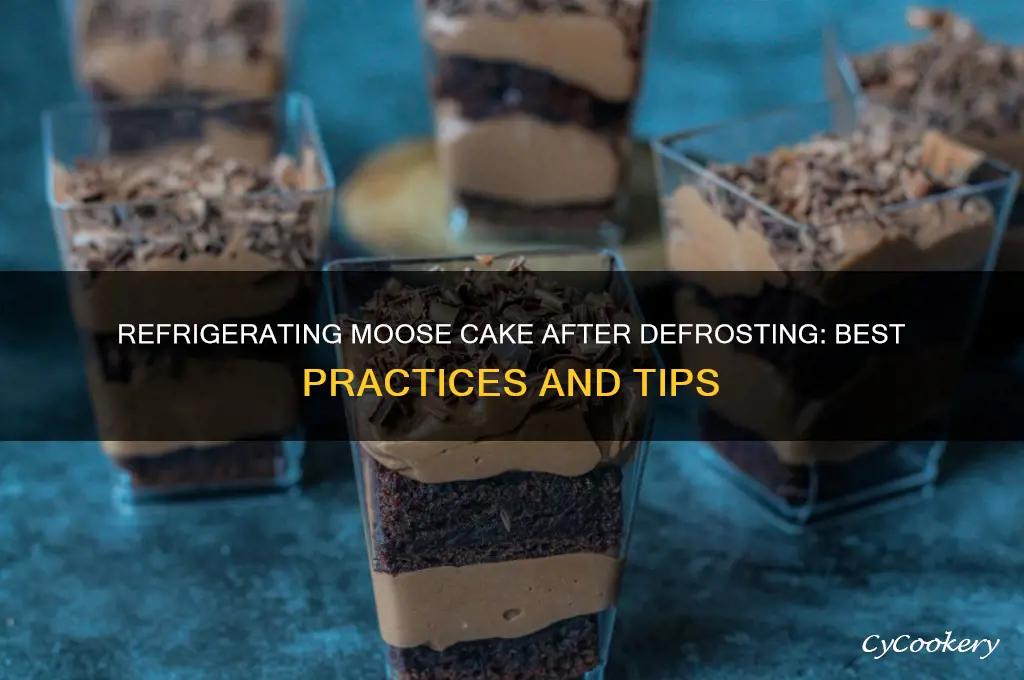 can i refrigerate a moose cake after defrosting