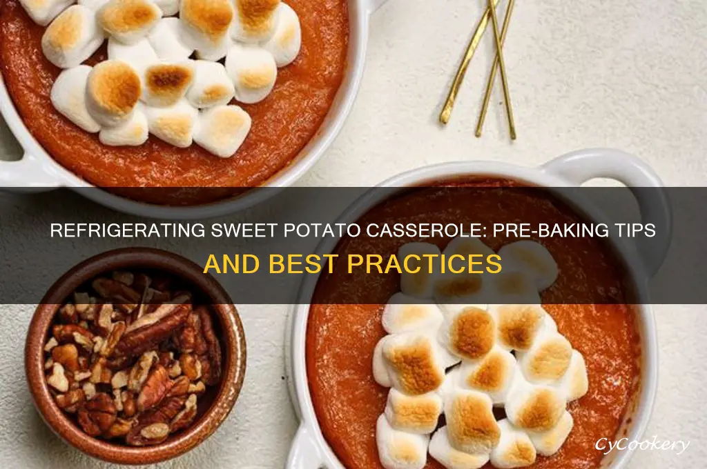 can i refrigerate a sweet potatoe casserole before baking
