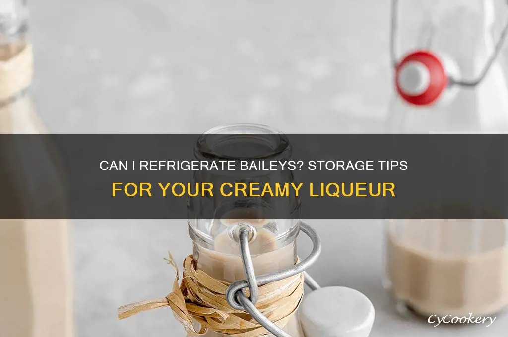 can i refrigerate baileys