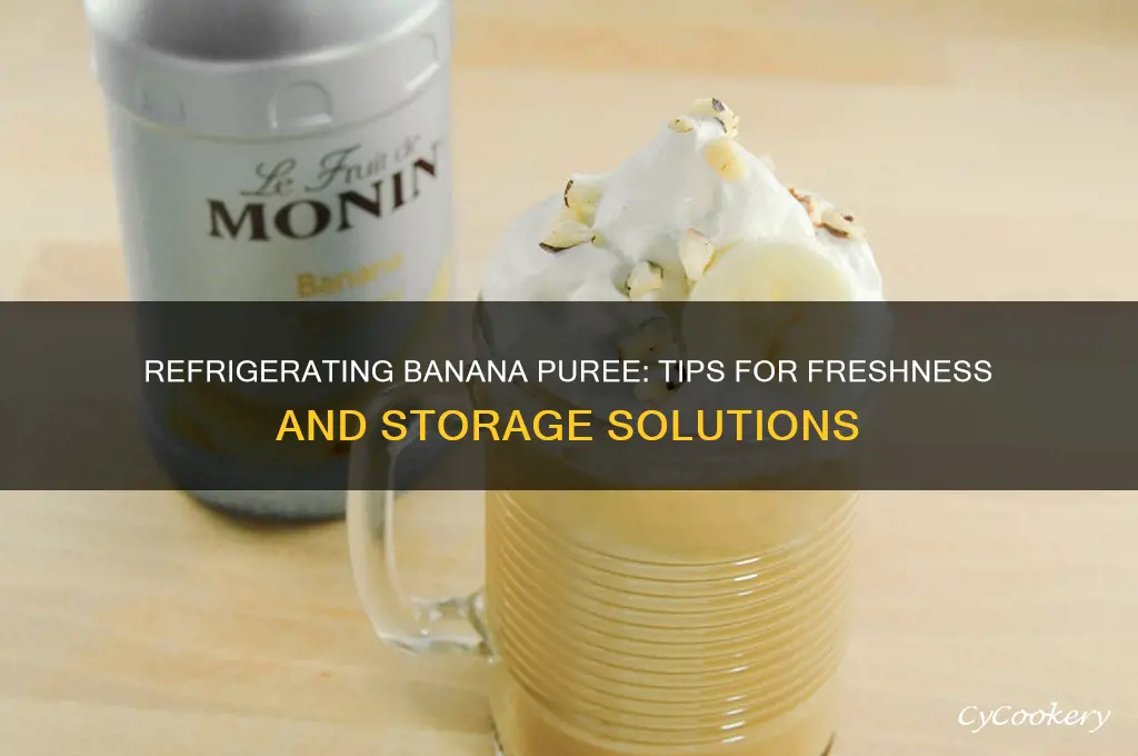 can i refrigerate banana puree