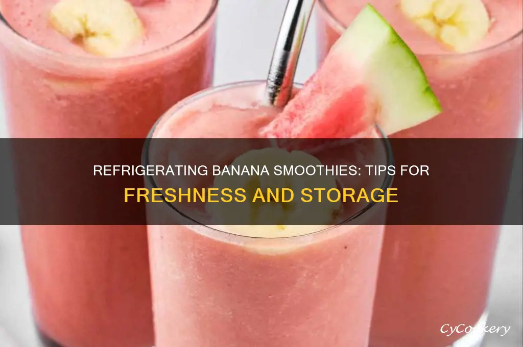 can i refrigerate bananas smoothies