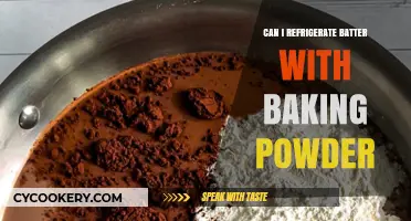 Refrigerating Batter with Baking Powder: Tips and Best Practices