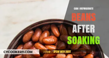 Refrigerating Soaked Beans: Best Practices for Freshness and Safety