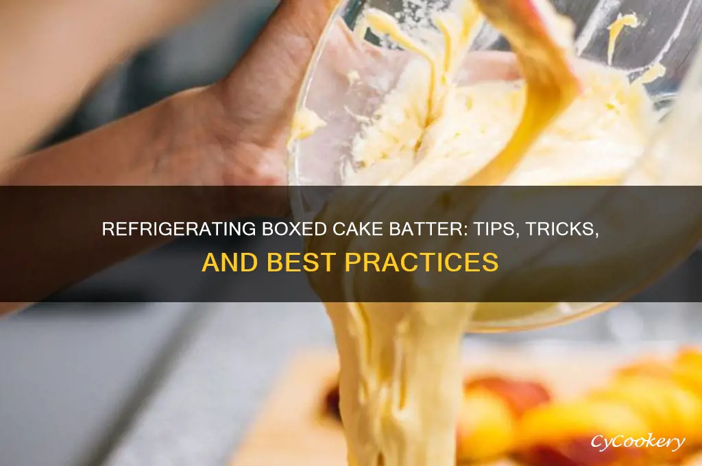 can i refrigerate boxed cake batter