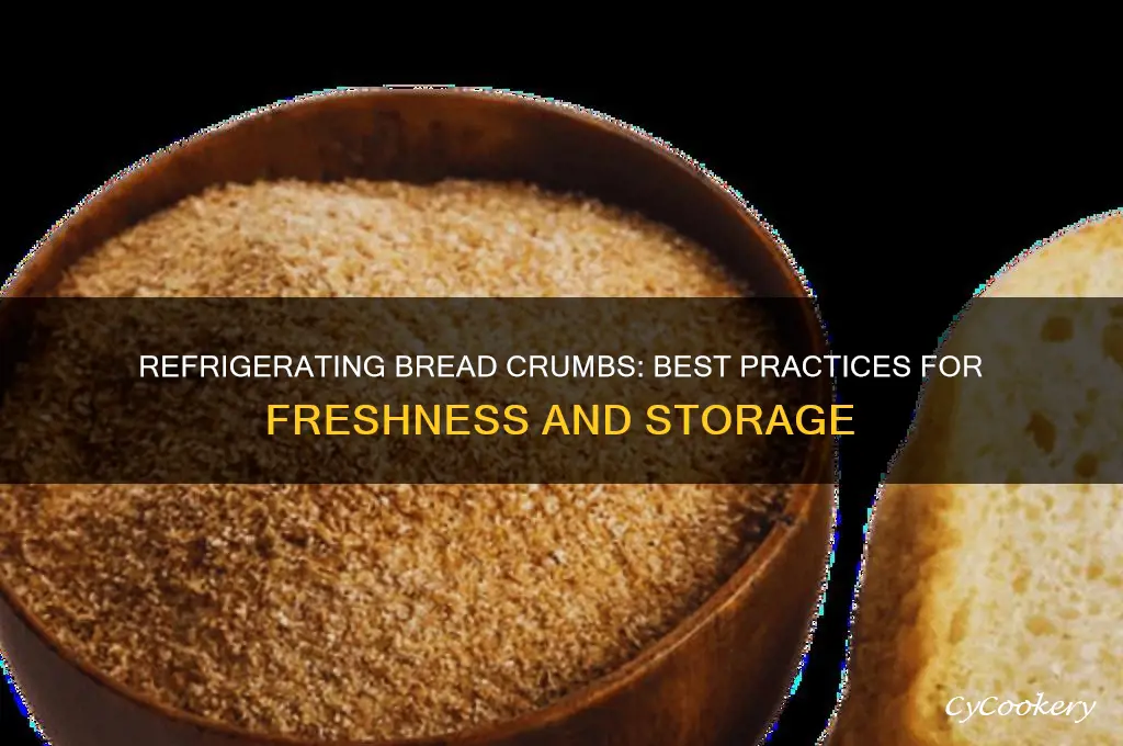 can i refrigerate bread crumbs
