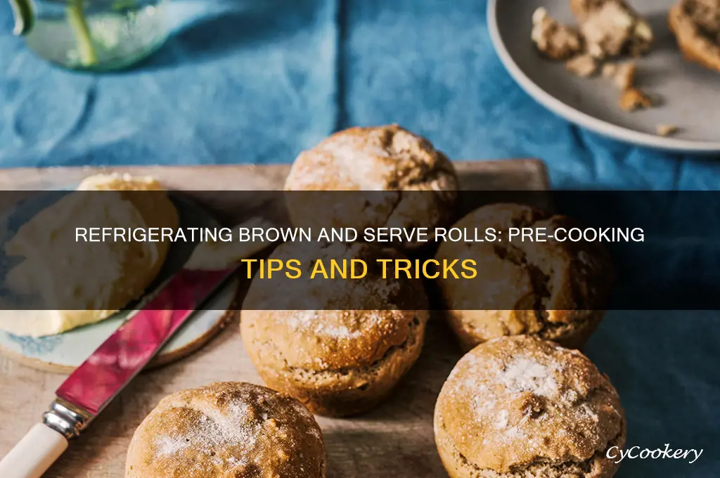 can i refrigerate brown and serve rools before cooking